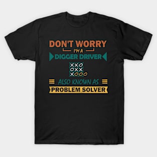 digger driver problem solver T-Shirt